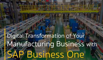 Digital Transformation of Your Manufacturing Business with SAP Business One