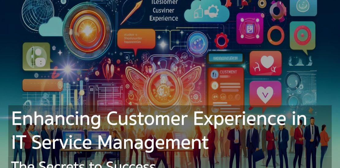 Enhancing Customer Experience in IT Service Management