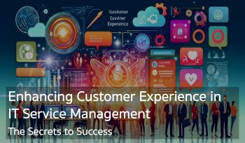 Enhancing Customer Experience in IT Service Management