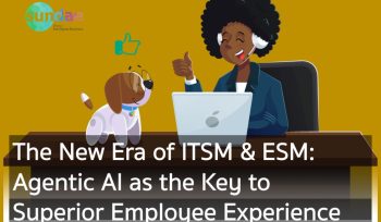 The New Era of ITSM & ESM- Agentic AI as the Key to Superior Employee Experience